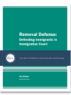 Cover for Removal Defense: Defending Immigrants in Immigration Court. The cover has a dark gree background and the title, Removal Defense: Defending Immigrants in Immigration Court, is in white text. Below that, there is a dark blue banner with a circular ILRC logo, with white text across it that reads, "teaching, interpreting, and changing law since 1979." Under the banner, there is more information about the book. In white text, it reads, "4th Edition." Below that, it reads, "By ILRC Staff Attorneys."